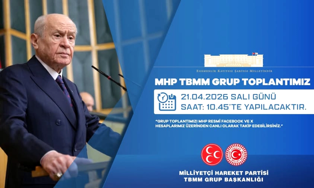 MHP TBMM Grubu Yarın Toplanıyor — 21 Nisan'da 10:45'te
