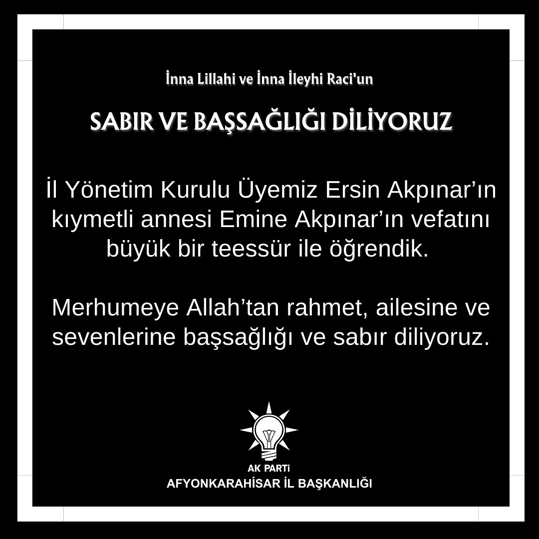 Ak Parti Afyon İl Yönetimi Emine Akpınar'ın Vefatını Üzüntüyle Duyurdu