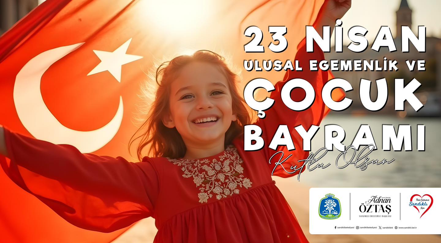 Sandıklı'da 23 Nisan Coşkusu: Başkan Öztaş'tan Mesaj