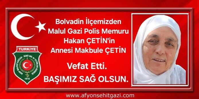 Malül Gazi Polis Memuru Hakan Çetin'in Annesi Vefat Etti