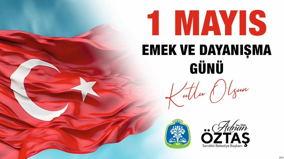 Sandıklı Belediyesi'nden 1 Mayıs Emek ve Dayanışma Günü Mesajı