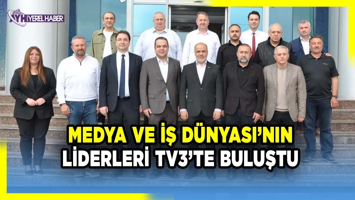Medya ve İş Dünyası'nın liderleri TV3'te buluştu