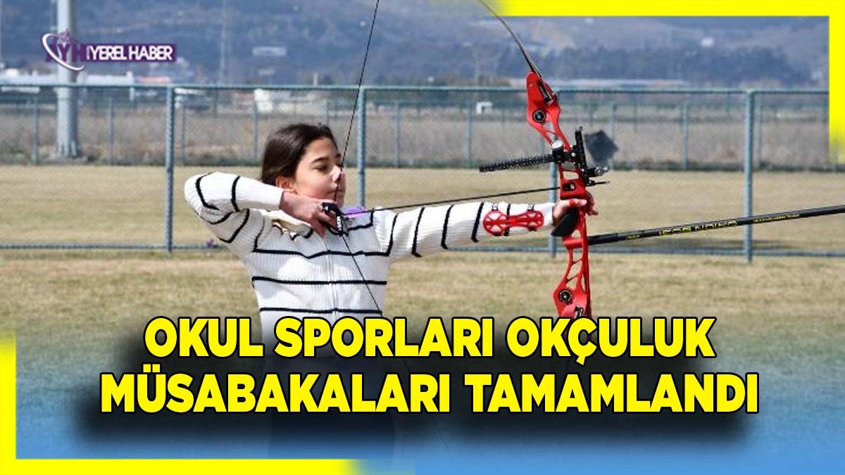 Okul Sporları Okçuluk Müsabakaları Tamamlandı