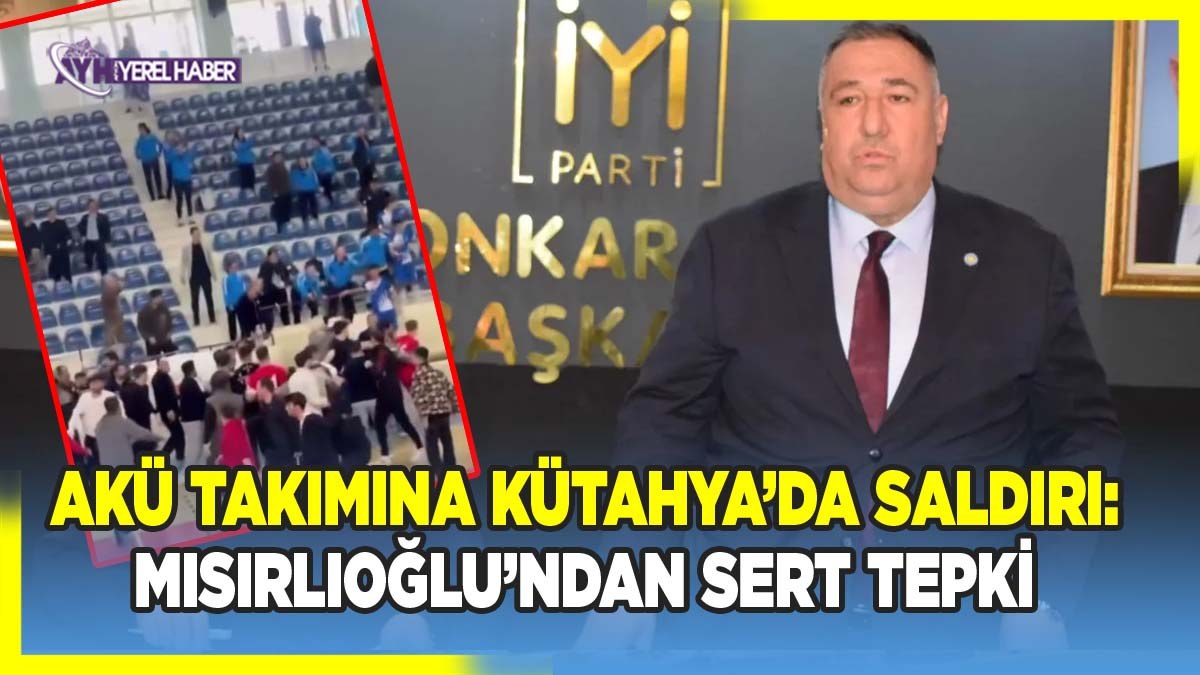 AKÜ Futsal Takımına Kütahya’da Saldırı: Mısırlıoğlu’ndan Sert Tepki