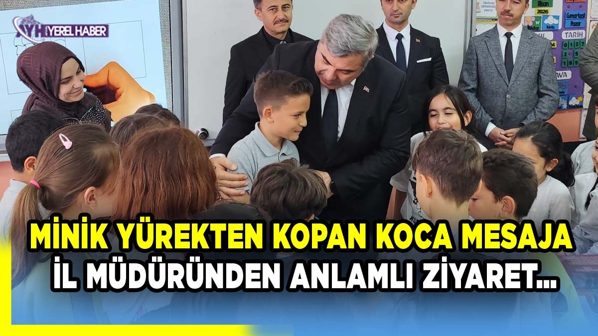 Minik Yürekten Kopan Koca Mesaja İl Müdürümüzden Anlamlı Ziyaret…