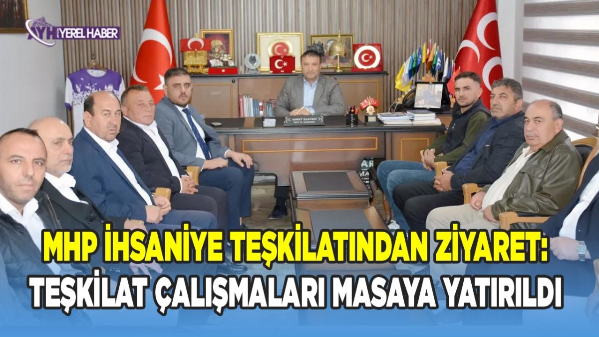 MHP İhsaniye Teşkilatından Ziyaret: Teşkilat Çalışmaları Masaya Yatırıldı