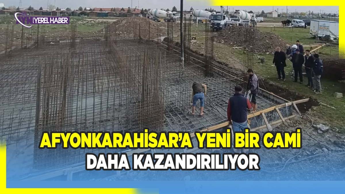 Afyonkarahisar’a yeni bir cami daha kazandırılıyor
