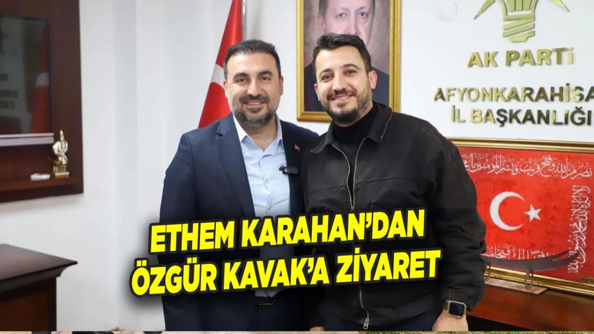 Ethem Karahan’dan Özgür Kavak’a Ziyaret