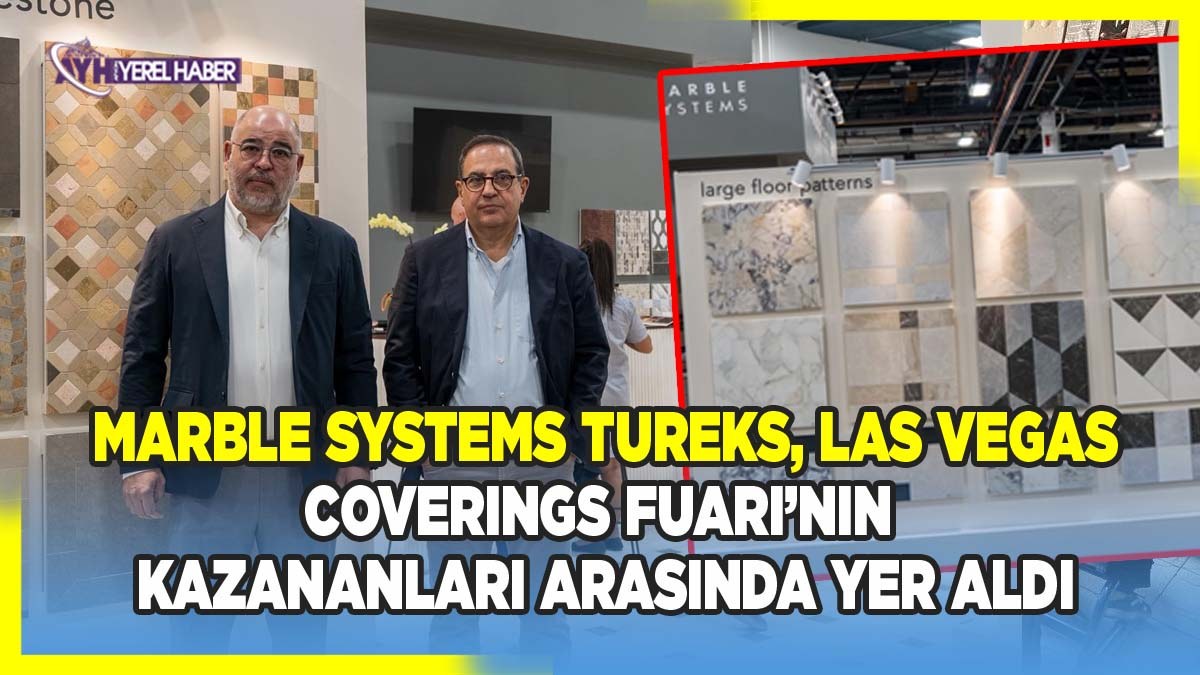 Marble Systems Tureks, Las Vegas Coverings Fuarı’nın Kazananları Arasında Yer Aldı