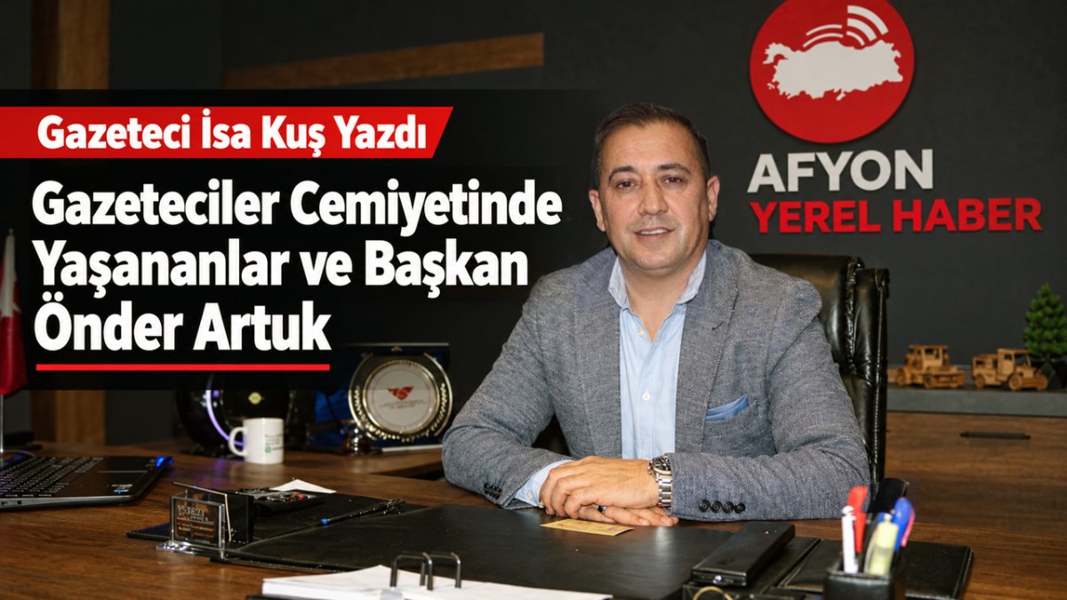 Gazeteciler Cemiyetinde Yaşananlar ve Başkan Önder Artuk