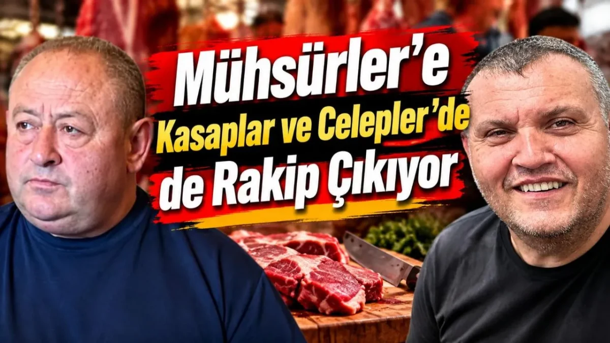 Mühsürler'e Kasaplar ve Celepler'de de Rakip Çıkıyor
