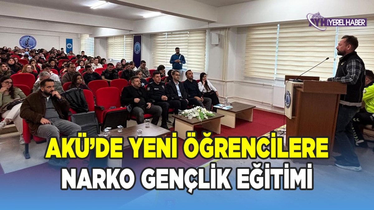 AKÜ’de Yeni Öğrencilere Narko Gençlik Eğitimi