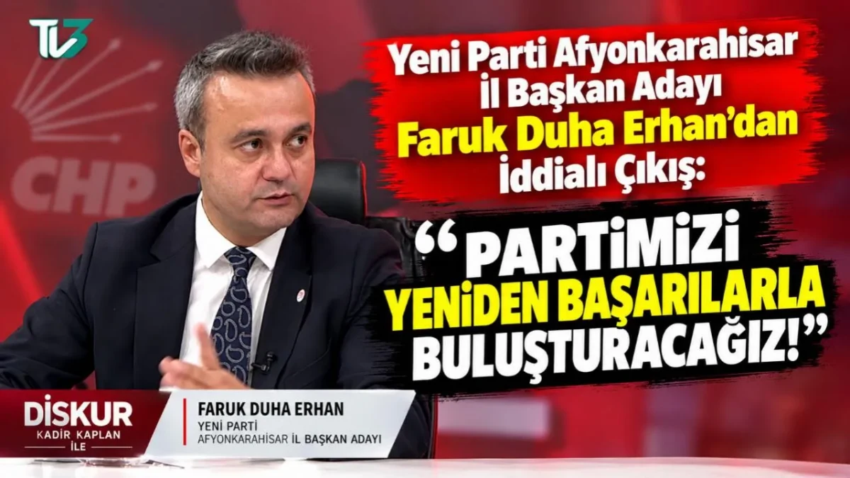 Erhan’dan İddialı Çıkış: 'Partimizi Yeniden Başarılarla Buluşturacağız!'