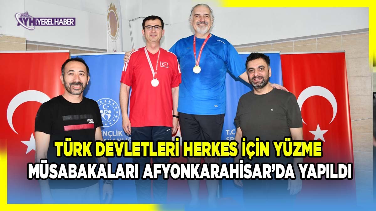 Türk Devletleri Herkes İçin Yüzme Müsabakaları Afyonkarahisar’da Yapıldı