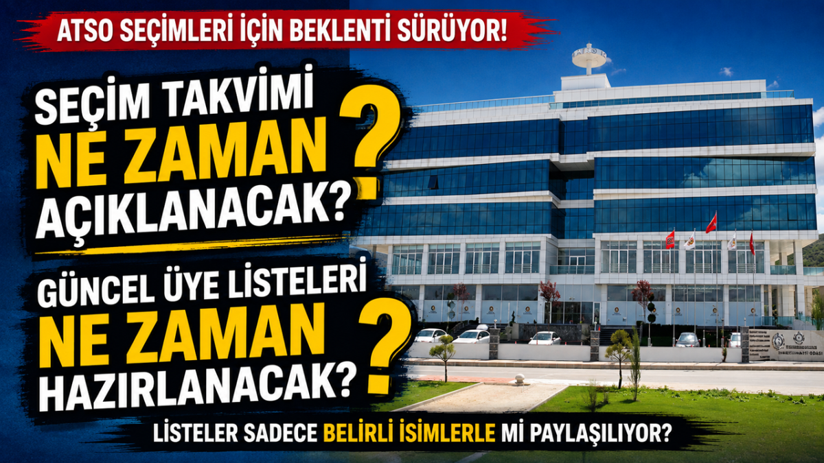 ATSO’da seçim yaklaşıyor ama, Takvim belirsiz, üye listeleri güncel değil!