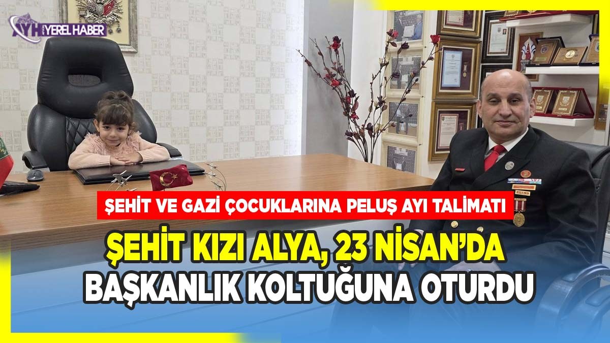 Şehit Kızı Alya, 23 Nisan’da Başkanlık Koltuğuna Oturdu