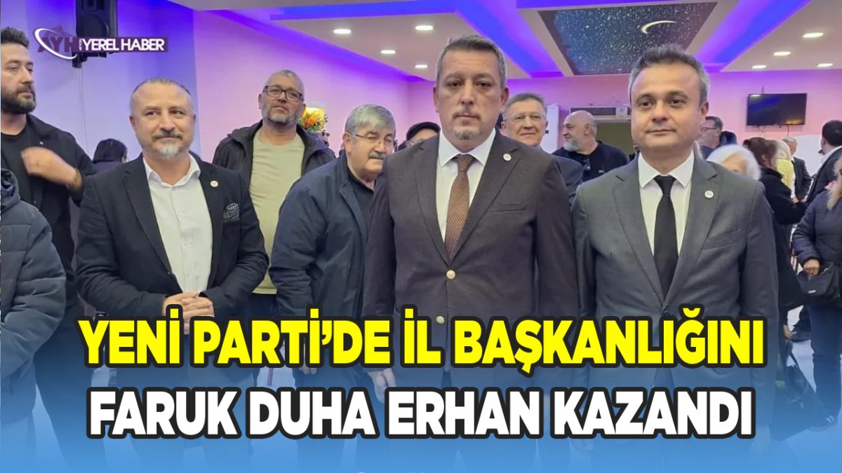 Yeni Parti Afyonkarahisar İl Başkanı Faruk Duha Erhan Oldu