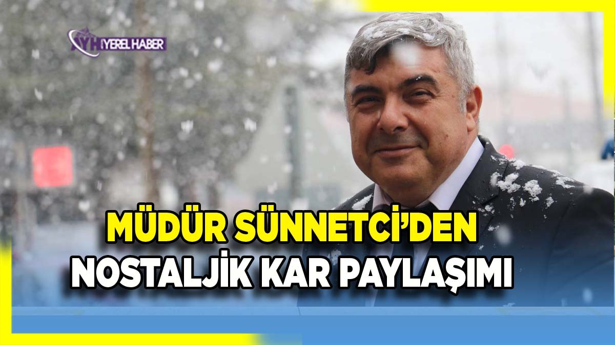 Müdür Sünnetci’den Nostaljik Kar Paylaşımı 