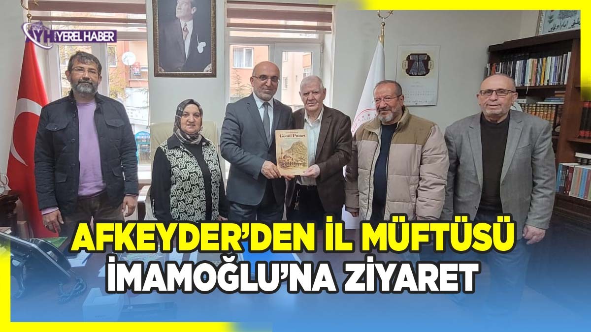 AFKEYDER’den İl müftüsü İmamoğlu’na ziyaret