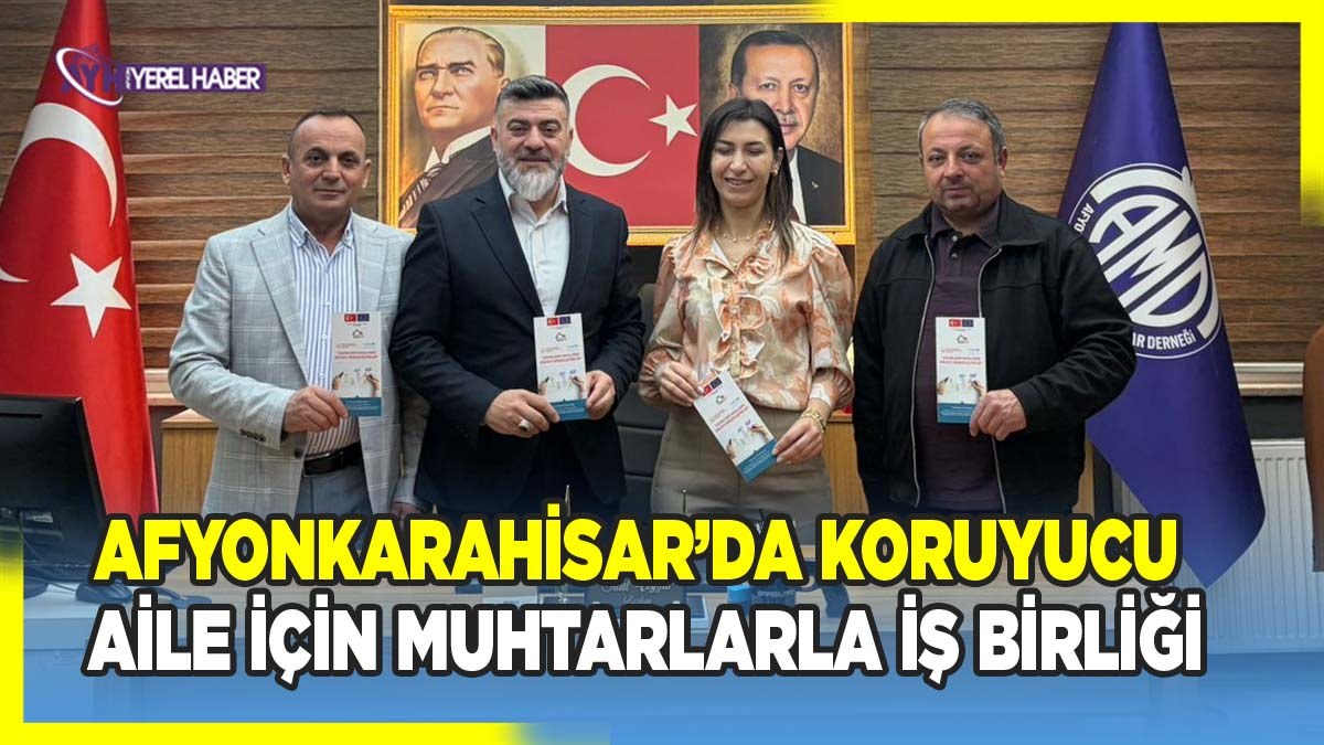 Afyonkarahisar’da Koruyucu Aile İçin Muhtarlarla İş Birliği