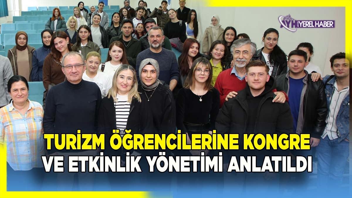 Turizm ve Otel İşletmeciliği Programı Öğrencilerine “Kongre ve Etkinlik Yönetimi” Anlatıldı