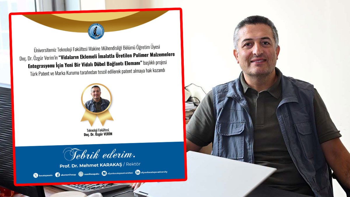 AKÜ’nün Eklemeli İmalata Yönelik Buluşu Patent Aldı