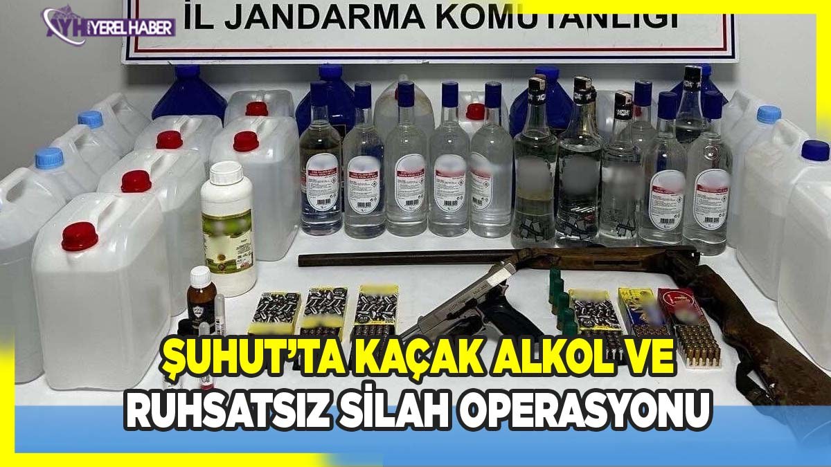 Şuhut’ta Kaçak Alkol ve Ruhsatsız Silah Operasyonu