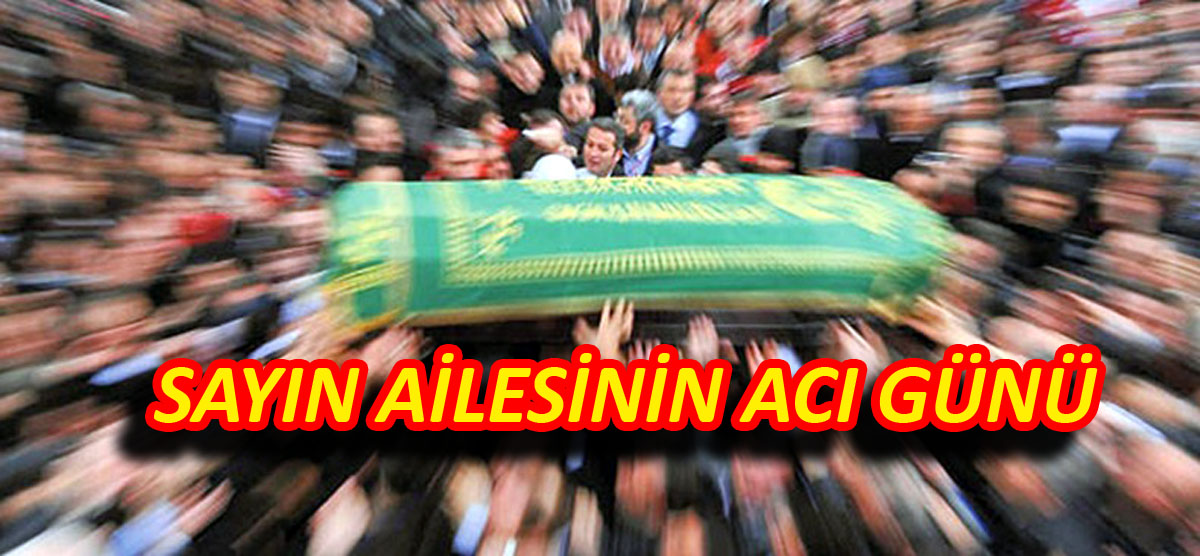 Hacı Raziye Sayın vefat etti