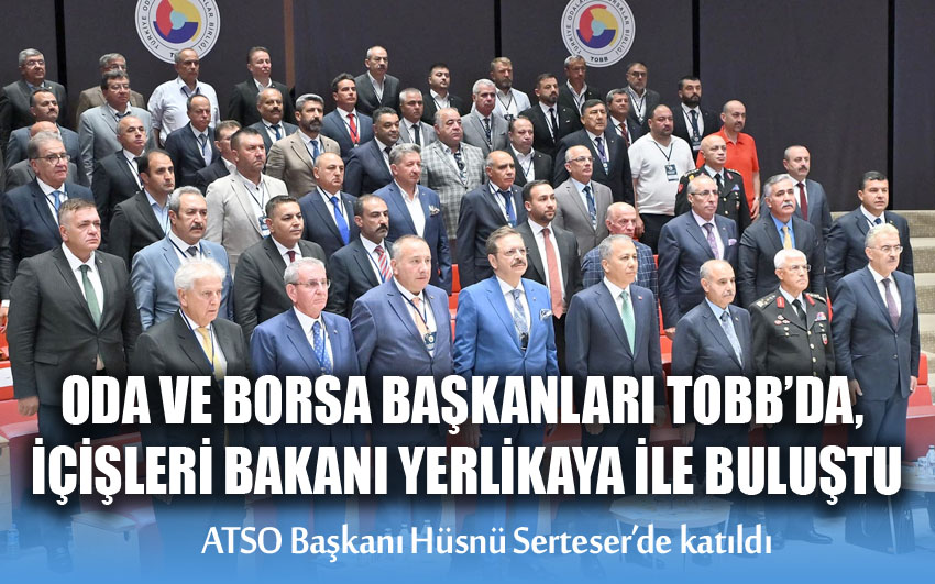 Oda ve Borsa Başkanları TOBB’da, İçişleri Bakanı Yerlikaya ile buluştu