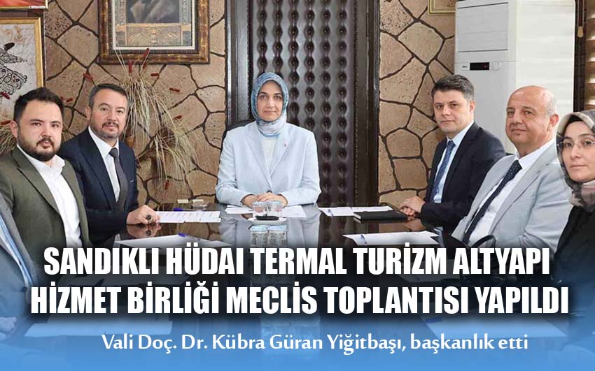 Sandıklı Hüdai Termal Turizm Altyapı Hizmet Birliği toplandı