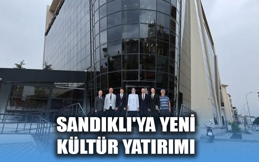 Sandıklı'ya Yeni Kültür Yatırımı