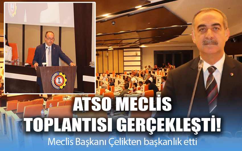 ATSO Meclis Toplantısı gerçekleşti!