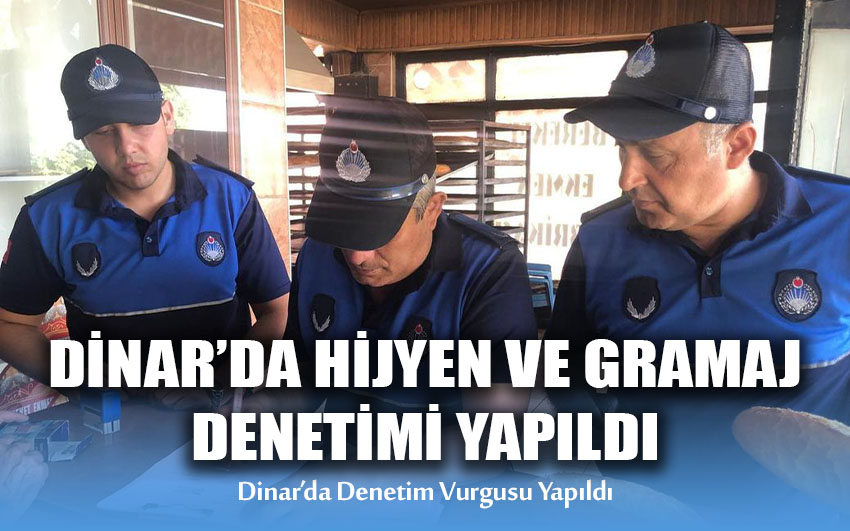 Dinar'da Hijyen ve Gramaj Denetimi Yapıldı