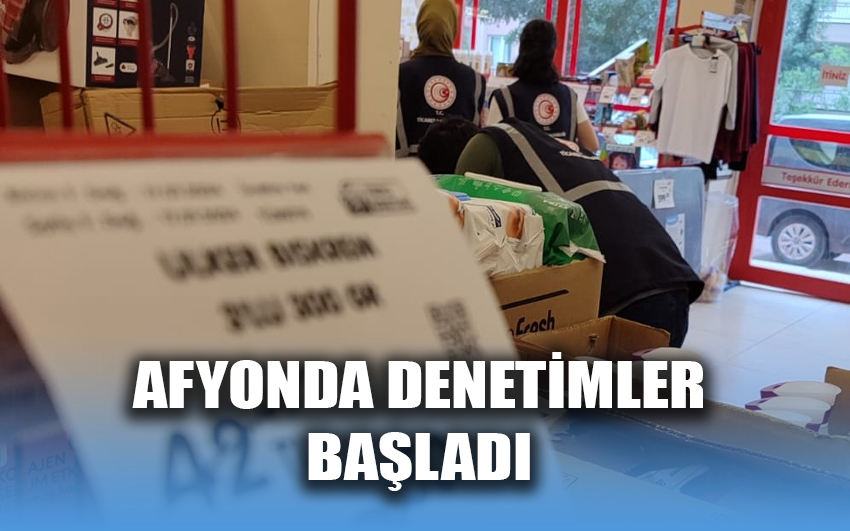 Afyonda denetimler başladı 