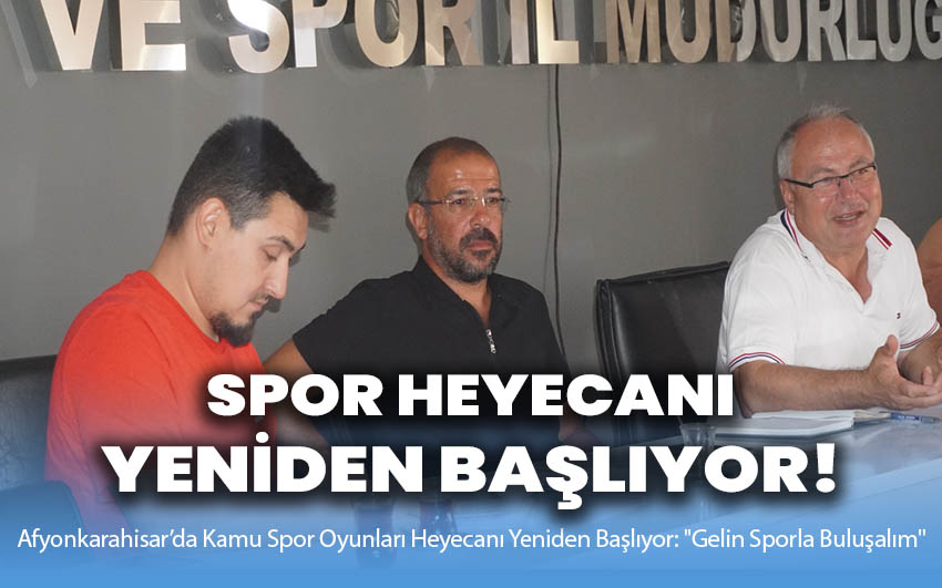 Afyonkarahisar’da Kamu Spor Oyunları Heyecanı Yeniden Başlıyor: 