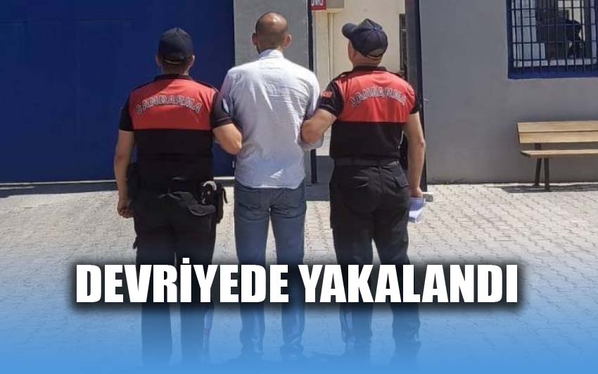 Kaçak hükümlü devriyede yakalandı