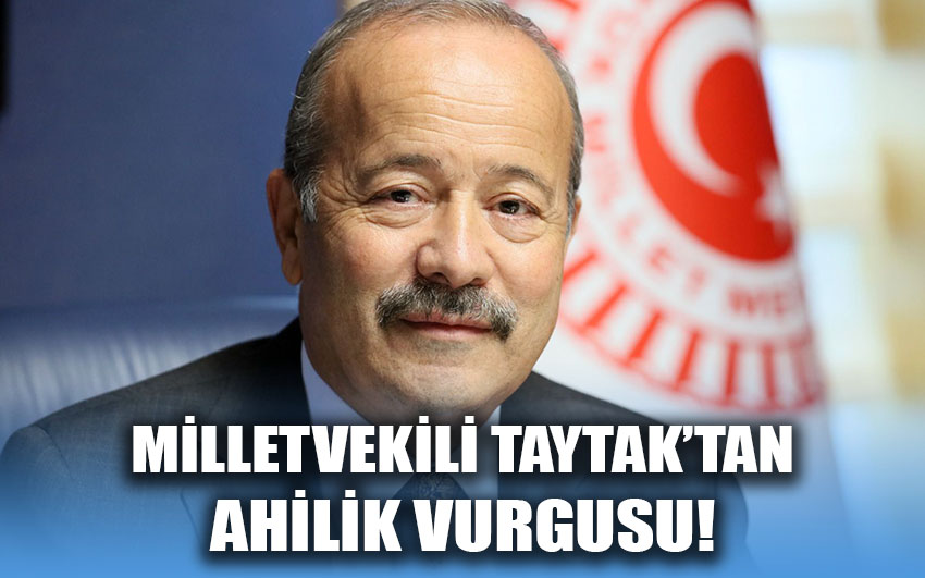 Milletvekili Taytak'tan Ahilik Vurgusu: 