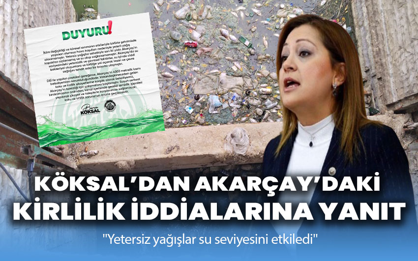 Köksal’dan Akarçay’daki Kirlilik İddialarına Yanıt