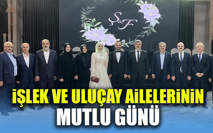 İşlek ve Uluçay ailelerinin mutlu günü