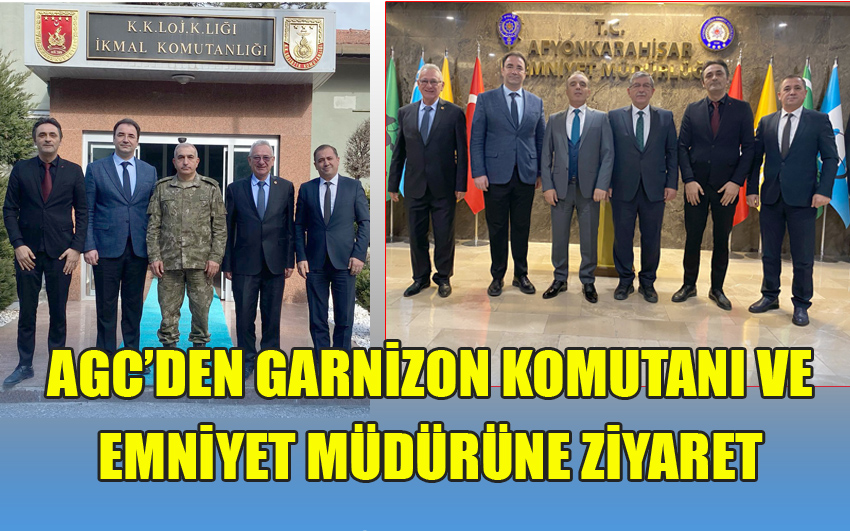 AGC’DEN GARNİZON KOMUTANI VE EMNİYET MÜDÜRÜNE ZİYARET