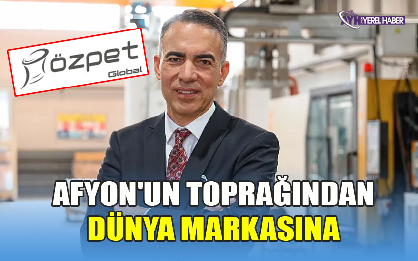 Afyon'un Toprağından Dünya Markasına