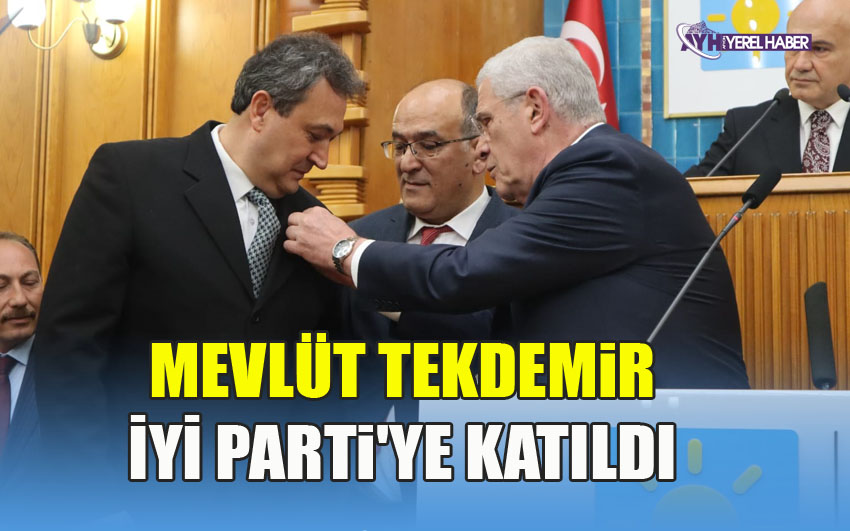 Mevlüt Tekdemir İYİ Parti'ye katıldı