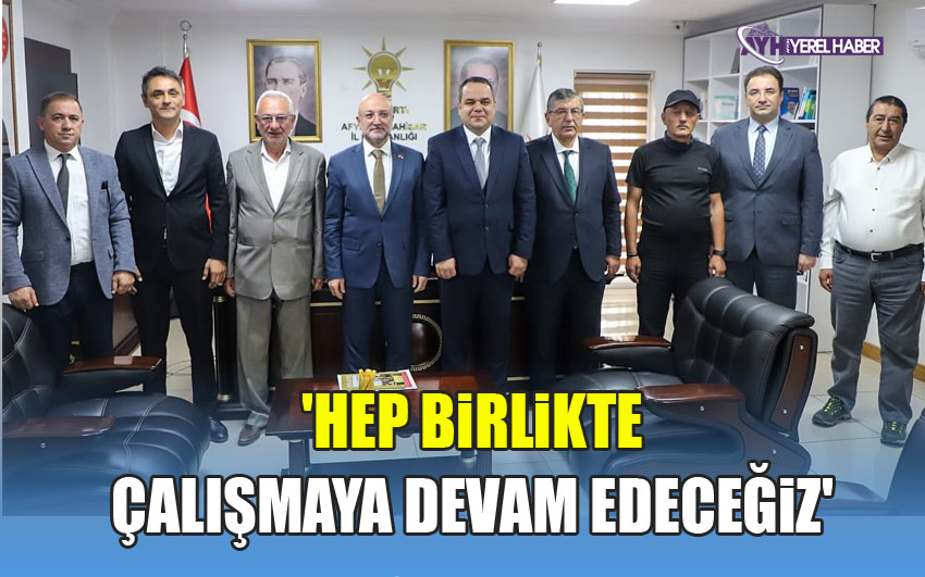 Hep Birlikte Çalışmaya Devam Edeceğiz