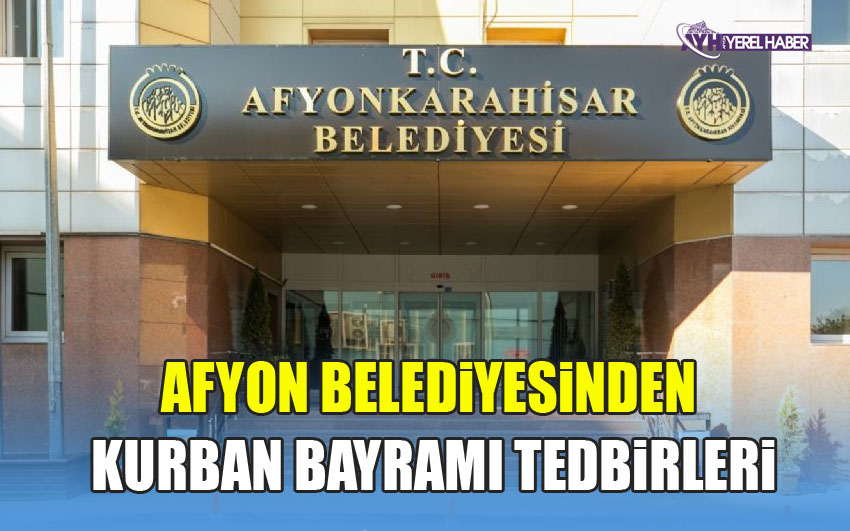 Afyon Belediyesinden Kurban bayramı tedbirleri