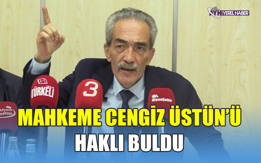 Mahkeme Cengiz Üstün'ü haklı buldu