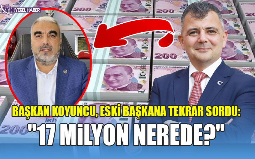 Emirdağ'da kayıp 17 milyon aranıyor!... Koyuncu eski başkana tekrar sordu...