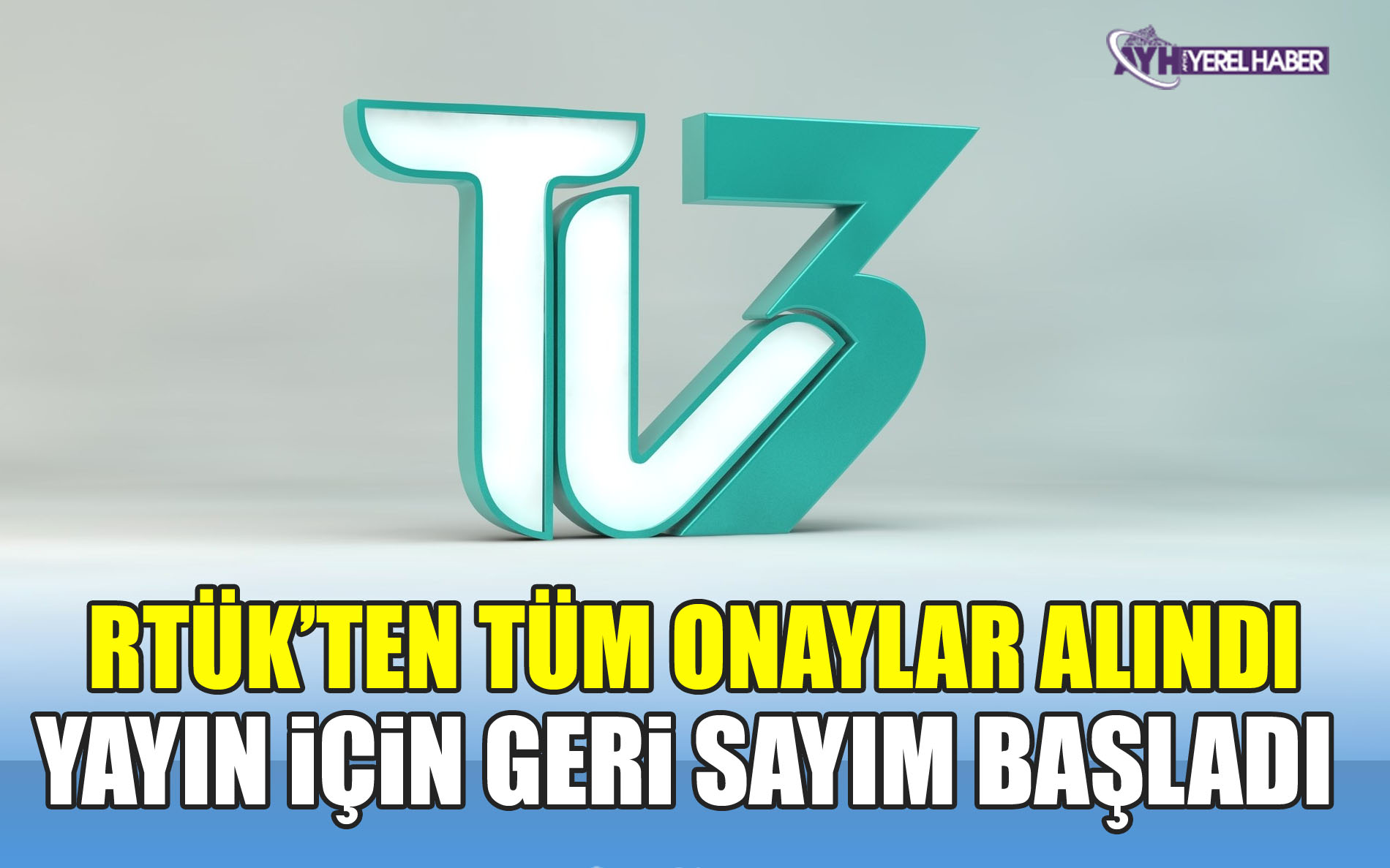 TV3 için tüm onaylar alındı. Yayın için geri sayım başladı
