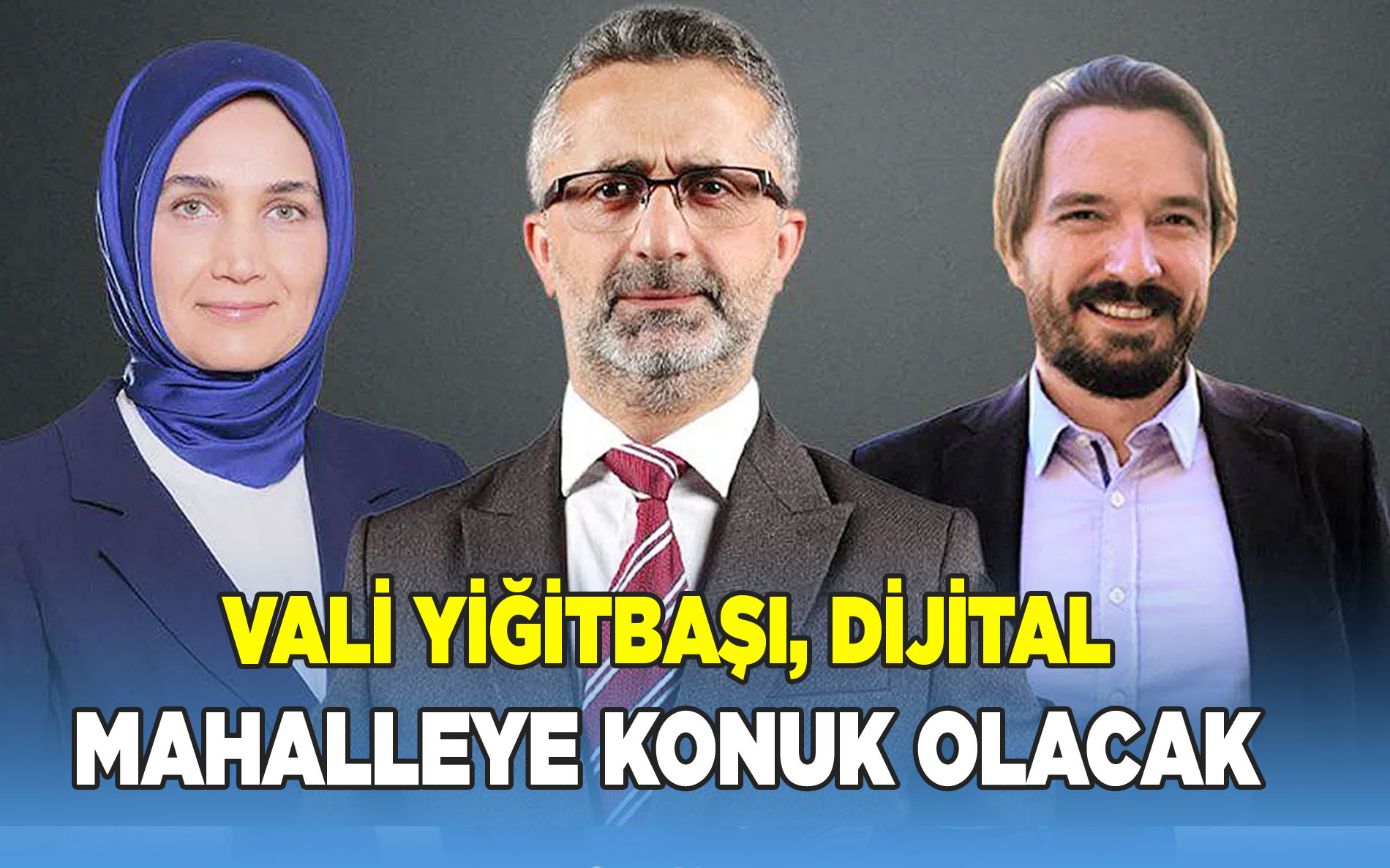 Vali Yiğitbaşı, Dijital Mahalle'ye Konuk Olacak