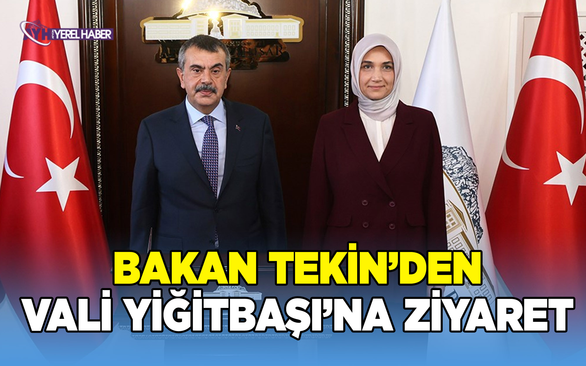 Milli Eğitim Bakanı Prof. Dr. Yusuf Tekin Vali Yiğitbaşı’nı Ziyaret Etti