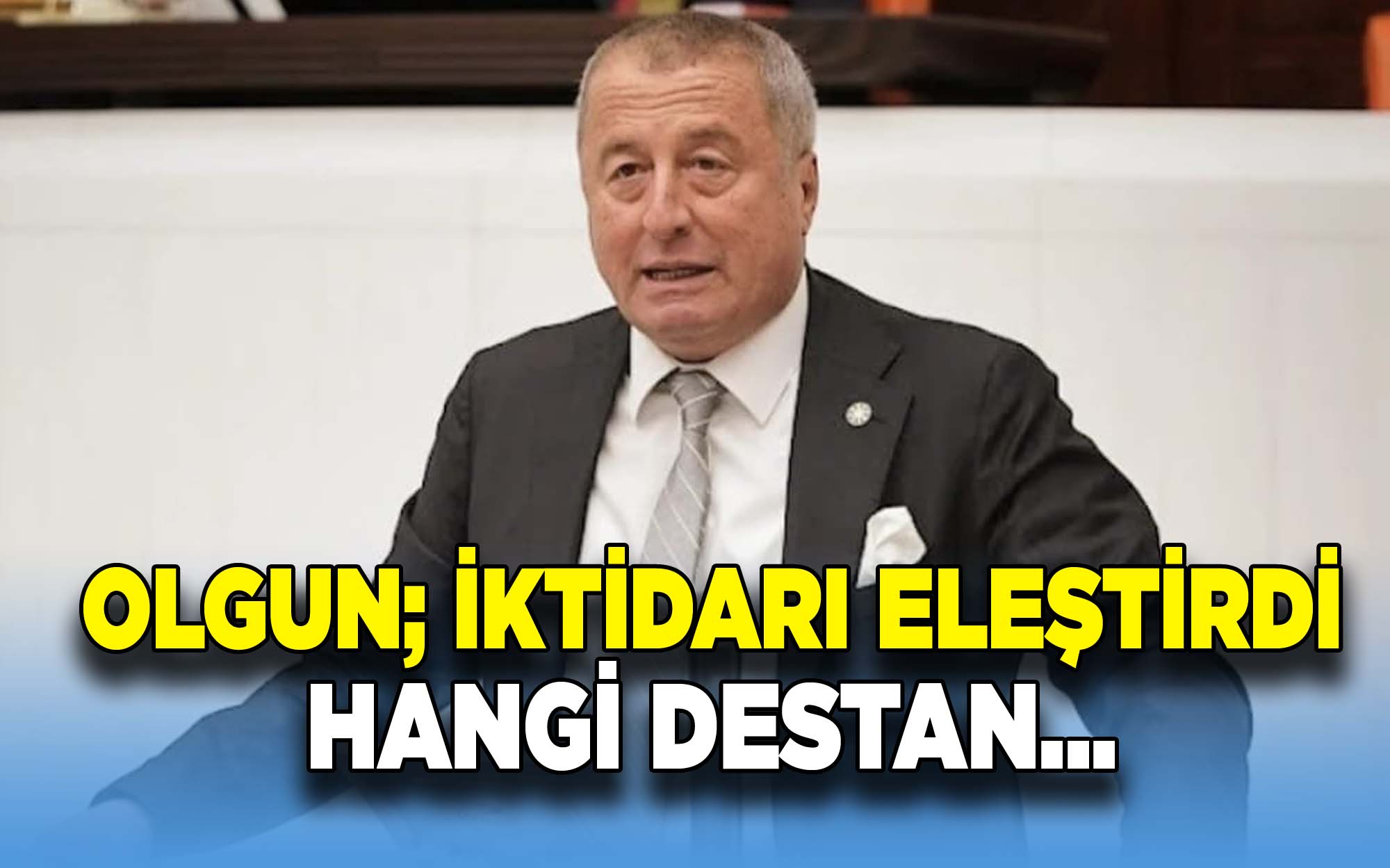 Milletvekili Olgun; 'Hangi Destandan Bahsediyorsunuz?'